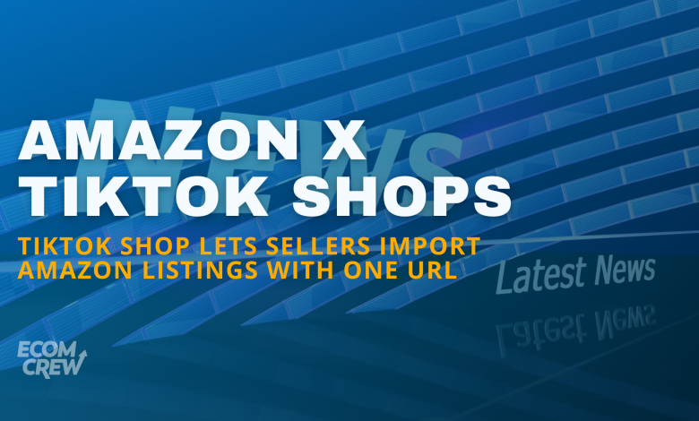 Cover image that features the article title "TikTok Shop Lets Sellers Import Amazon Listings With One URL" written in white over a blue background.