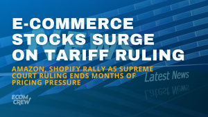 Cover Image featuring article title "E-Commerce Stocks Surge on Tariff Ruling."