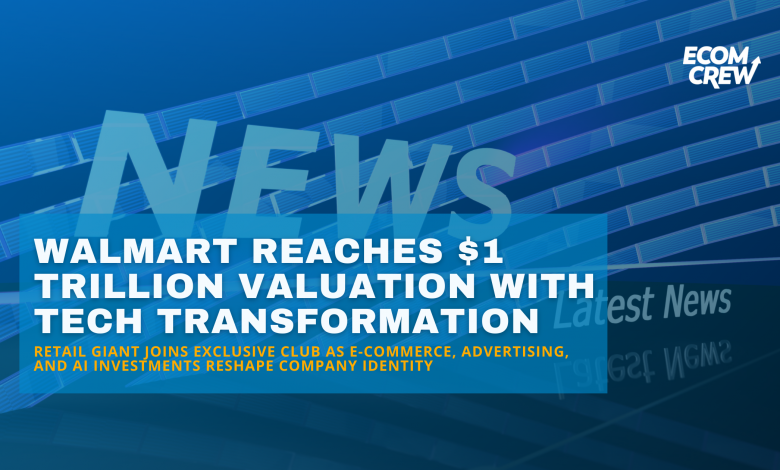 Walmart Reaches $1 Trillion Valuation With Tech Transformation article cover image.