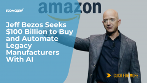 Jeff Bezos Seeks $100 Billion to Buy and Automate Legacy Manufacturers With AI Cover Image