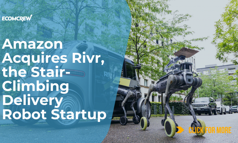Amazon Acquires Rivr, the Stair-Climbing Delivery Robot Startup Cover Image