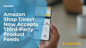 Amazon Shop Direct Now Accepts Third-Party Product Feeds Cover Image