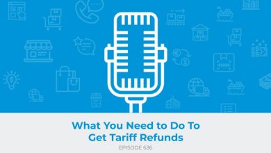 E636: What You Need to Do To Get Tariff Refunds
