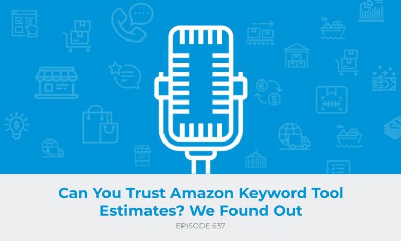 E637: Can You Trust Amazon Keyword Tool Estimates? We Found Out