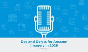 E643: Dos and Don'ts for Amazon Imagery in 2026