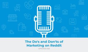 E648: The Do's and Don'ts of Marketing on Reddit