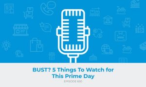 E650: BUST? 5 Things To Watch for During This Prime Day