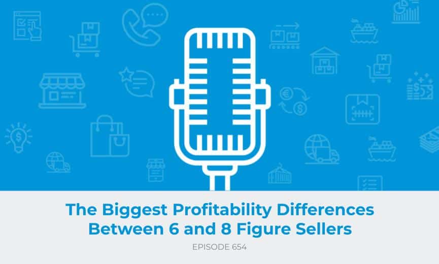 E654: What are the biggest profitability differences between 6 and 8 figure sellers?