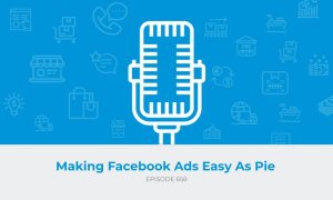 E658: Making Facebook Ads Easy As Pie