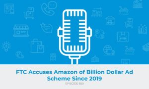 E659: FTC Accuses Amazon of Billion Dollar Ad Scheme Since 2019