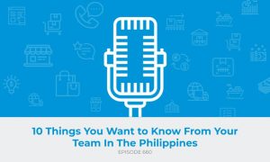 E660: 10 Things You Always Wanted to Know From Your Team In The Philippines
