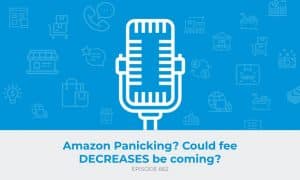 E662: Amazon Panicking? Could fee DECREASES be coming?