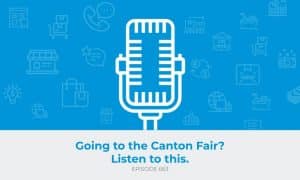 E663: Going to the Canton Fair? Listen to this.