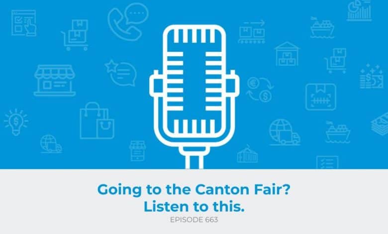 E663: Going to the Canton Fair? Listen to this.