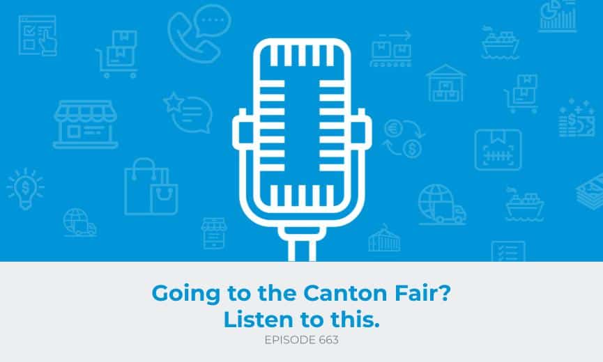 E663: Going to the Canton Fair? Listen to this.